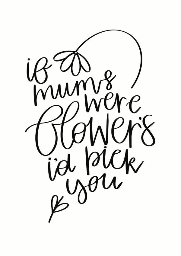 If Mum’s Were Flower’s I’d pick you Mother’s Day Card created by Megan Dawson