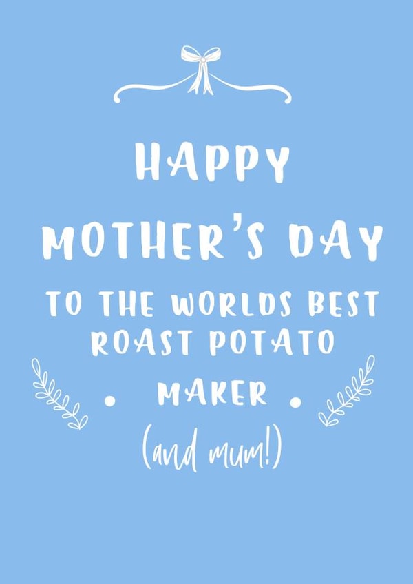 Funny Mothers Day Card - Mum - To The Worlds Best Roast Potato Maker created by Ain't It Fun