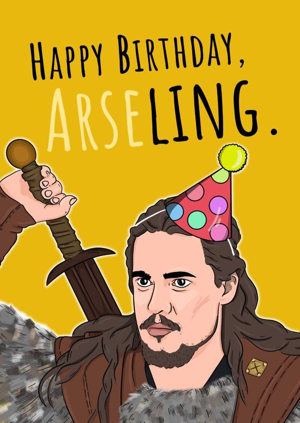 Happy Birthday Arseling - The Last Kingdom card created by Bubble&Cheek