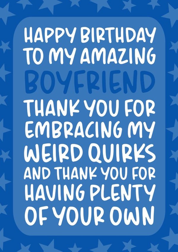 'Thank You For Embracing my Weird Quirks' Funny Boyfriend Birthday Card created by Brogan Thomas