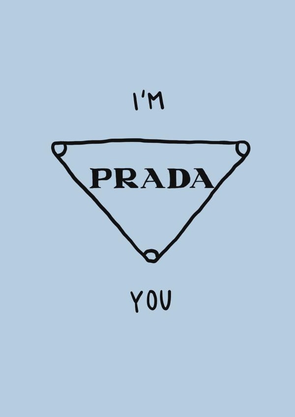 I'm Prada You created by Front Bum