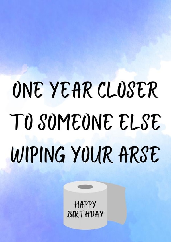 Someone else wiping your arse birthday card created by OnlyPans