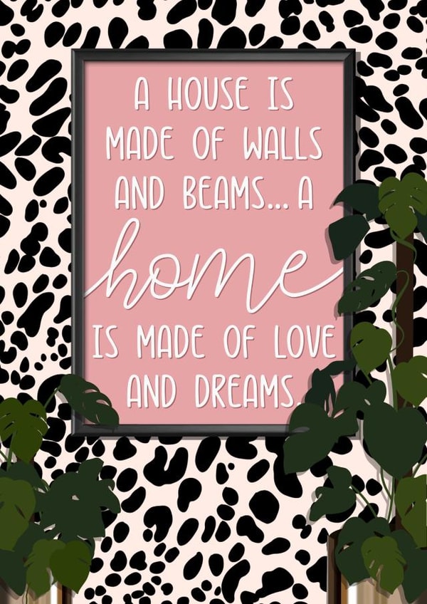 Cute Housewarming Quote New Home Card - Animal Print - A Home Is Made Of Love And Dreams created by The Girl Next Draw Cards
