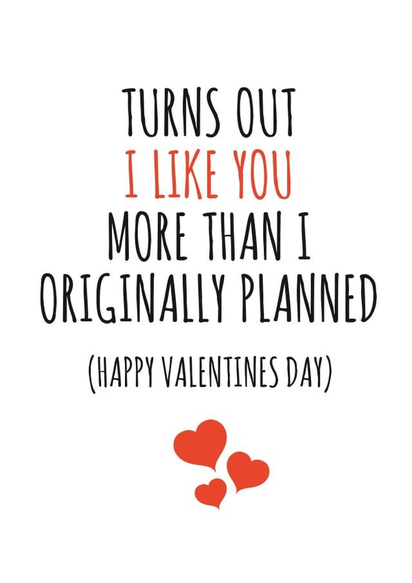 I like you more than originally planned 1001 created by Banter King