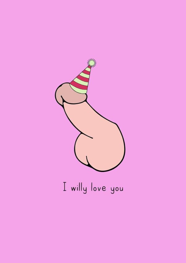 Rude Willy Pun Birthday Card - Party Hat - Penis - I Willy Love You created by Highgrove Cards