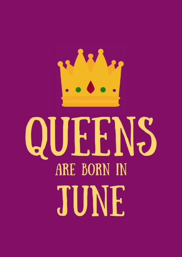 Queens are born in June Birthday card 1001 created by SJdesigns