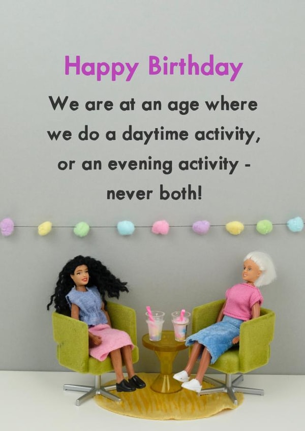 Funny Birthday Card - We Are At An Age Where We Do A Daytime Activity Or An Evening Activity created by Bold & Bright Cards