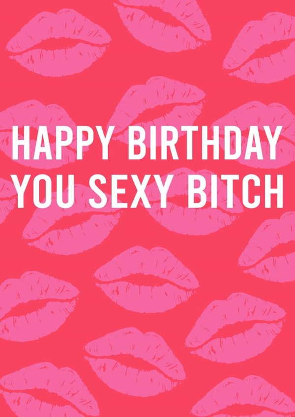 Sexy Bitch Birthday Card created by Highgrove Cards