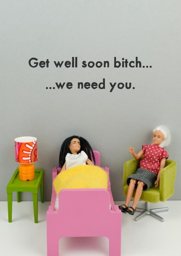 Get well bitch created by Bold & Bright Cards