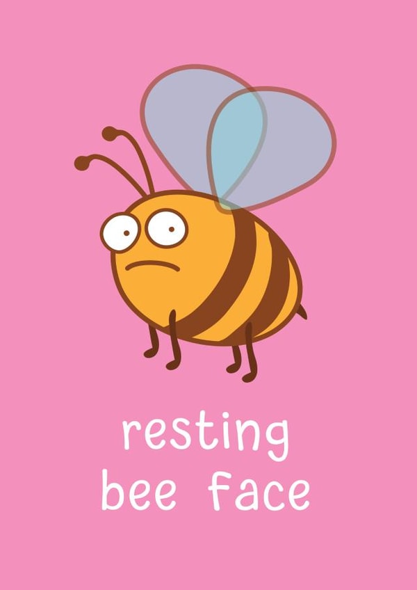 Resting bee face funny card created by Smug Toad