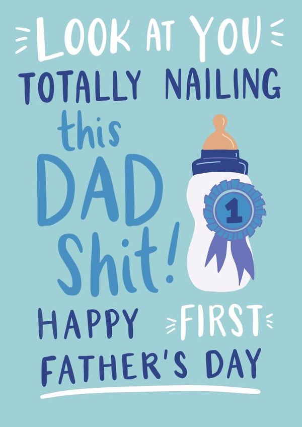Funny And Rude Fathers Day Card - Dad - First Fathers Day - Look At You Totally Nailing This Dad Shit created by Jessie Maeve Studio