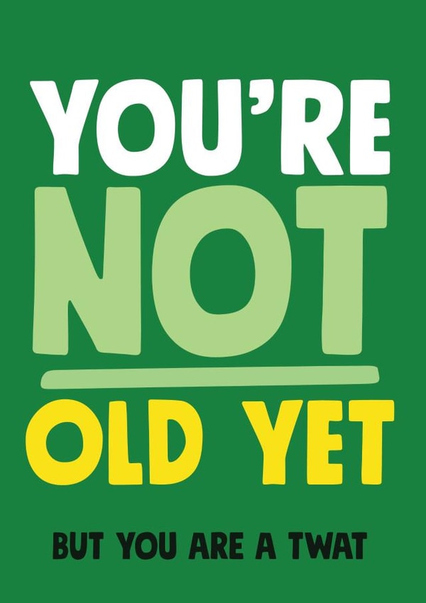Not old yet birthday card created by Roll Creative