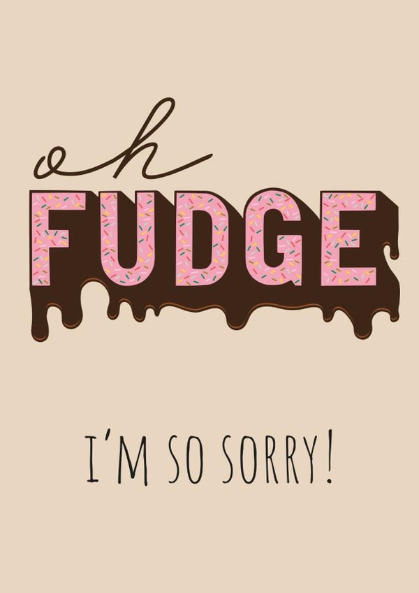 Oh Fudge, the I'm sorry I forgot card created by Burnt Maple