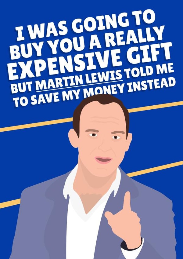 Funny Birthday Card - Show Me The Money - Martin Lewis - I Was Going To Buy You A Really Expensive Gift created by PopDogShop