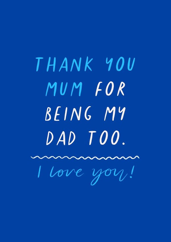 'Thank you Mum for being my Dad too. I love you!' Mum Fathers Day created by Flourish Paperworks