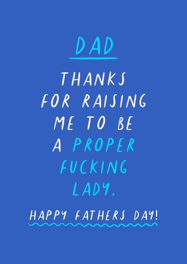 'Thanks for raising me to be a proper fucking lady' Funny Rude Fathers Day created by Flourish Paperworks