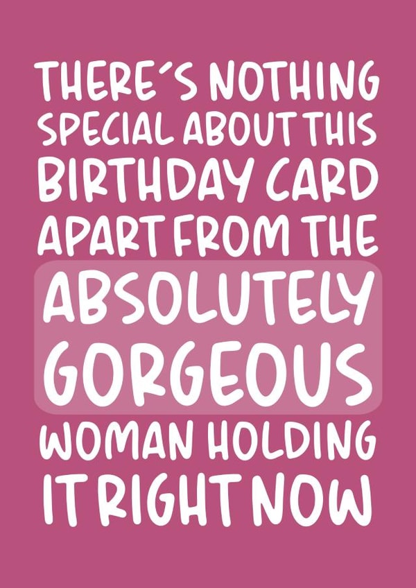 'Absolutely Gorgeous Woman' Funny and Cute Girlfriend Birthday Card created by Brogan Thomas