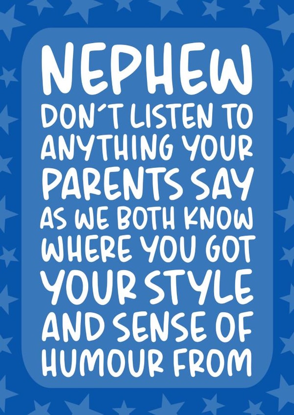 'Don't Listen to Anything You Parents Say' Funny Nephew Birthday Card created by Brogan Thomas