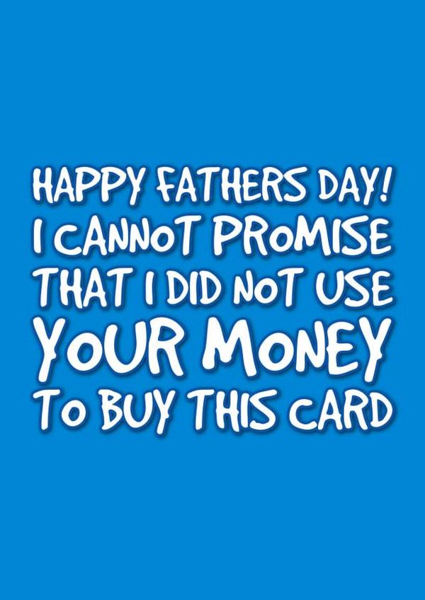Funny but true fathers day card - dads money created by @EmilySwallow