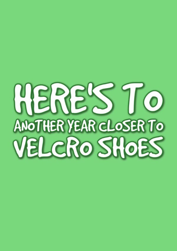 Velcro shoes - old people - funny birthday cards  created by @EmilySwallow