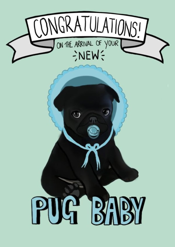 Congratulations on the Arrival of your New Pug Baby 1000 created by Pugs & Pals