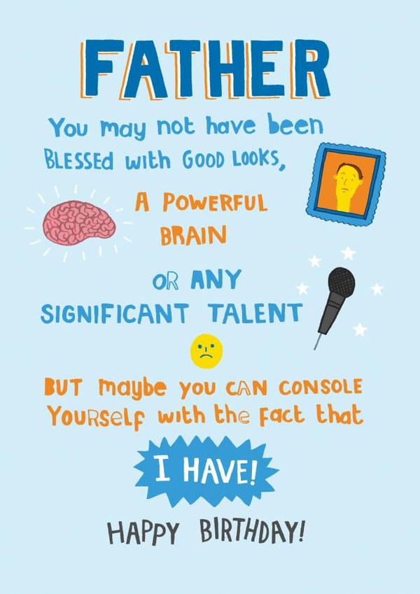 Father, brains, good looks, talent, Happy birthday created by Pencilface