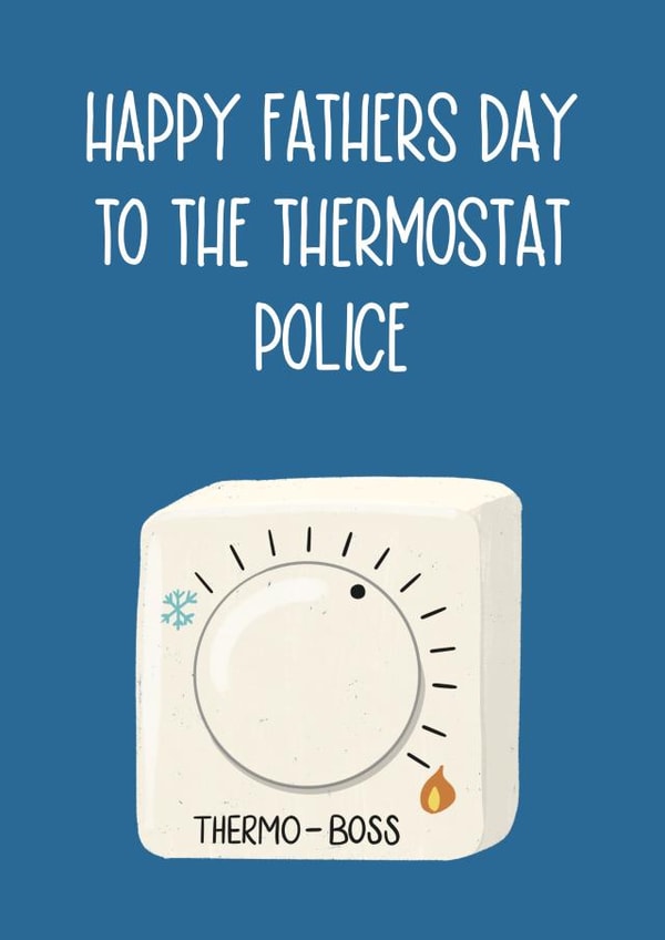 Funny Thermostat Police Father's Day Card - Dad - Heating - Happy Fathers Day To The Thermostat Police created by Silky Rose Design