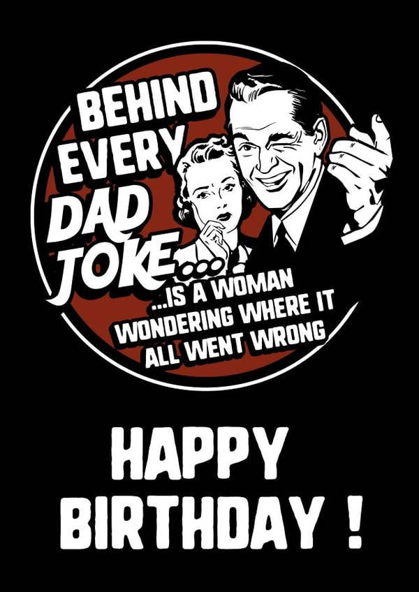 Behind Every Dad Joke... created by NerdShizzle