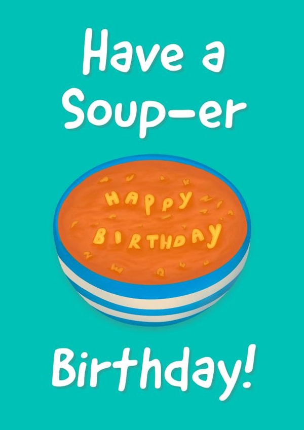 Have a Soup-er Birthday! Happy Birthday Card created by Kattra.art