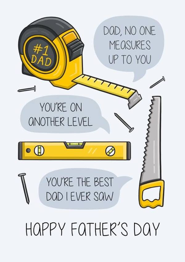 Funny DIY Fathers Day Card - Dad - Tools - Dad No One Measures Up To You You're On Another Level You're The Best Dad I ever Saw created by Creaternet