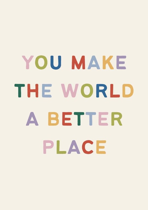 You Make The World A Better Place Card created by EilidhIllustrates