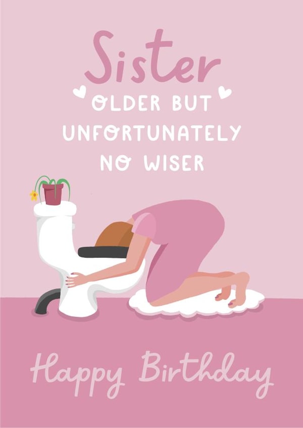 Funny Drunk Sister Birthday Card - older but no wiser 1000 created by Running with Scissors