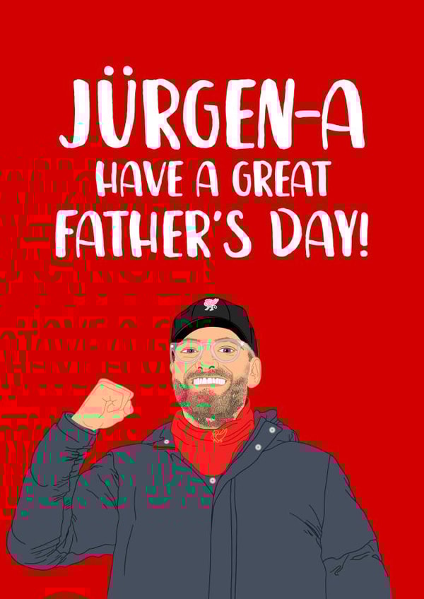 Funny Jurgen Klopp Father's Day Card - Dad - Jurgen-A Have A Great Father's Day created by The Cake Thief