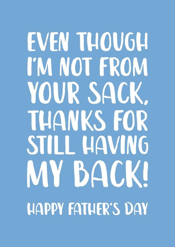 Cheeky Typography Fathers Day Card - Step Dad - Even Though I'm Not From Your Sack Thanks For Still Having My Back created by The Cake Thief