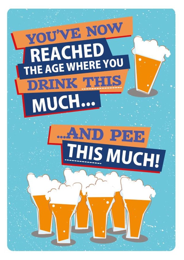 At your age you drink this much...and pee this much! created by Quitting Hollywood