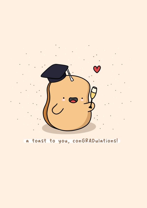 A toast to you, congradulations - funny graduation food pun card created by Rosalie Perl