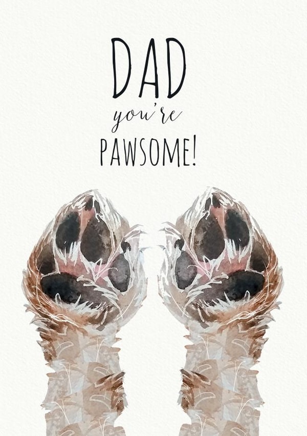 Cute Fathers Day Card / Birthday Card - Dad - Paws - Dad You're Pawsome created by Jo Scott Art