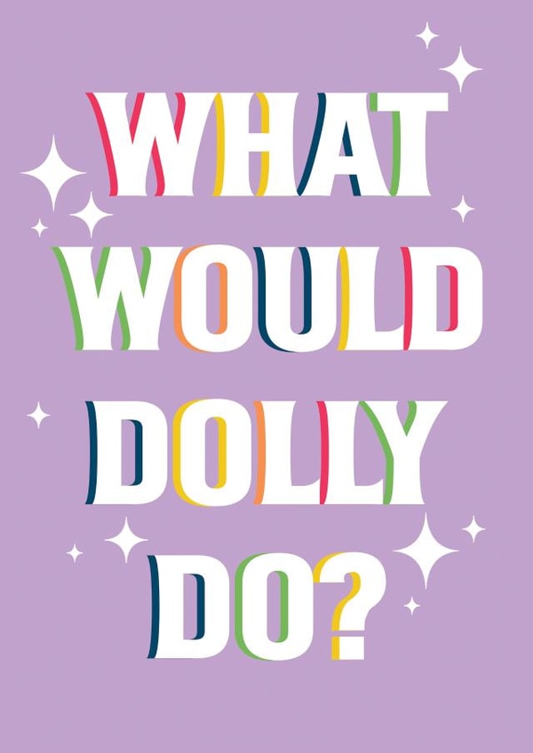 WHAT WOULD DOLLY DO? CARD created by Swaying Daisies 