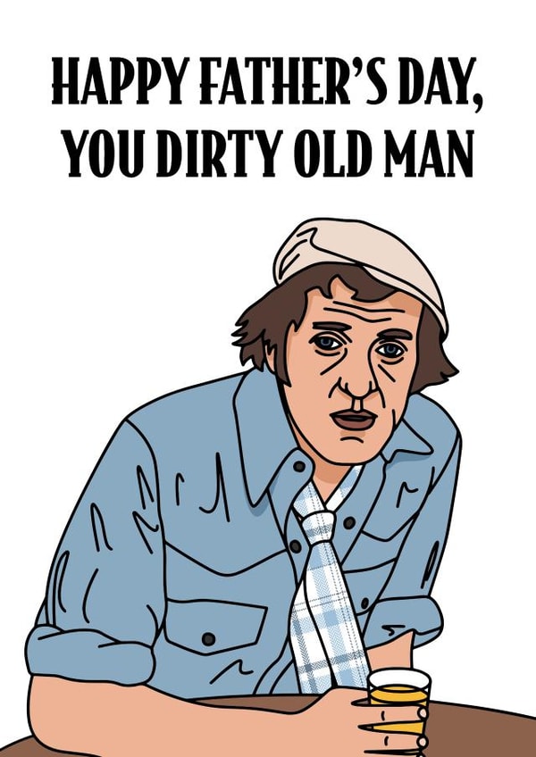 Steptoe and Son Dirty Old Man Fathers Day Card created by Peabody Studio