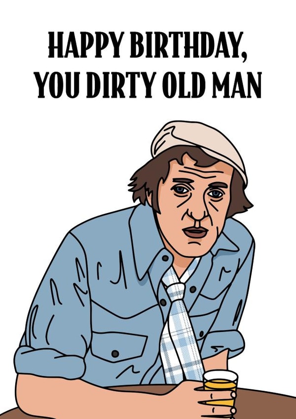 Steptoe and Son Dirty Old Man Birthday Card created by Peabody Studio