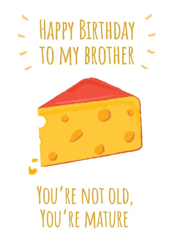 Brother You're Not Old You're Mature created by @Laura Lonsdale Designs