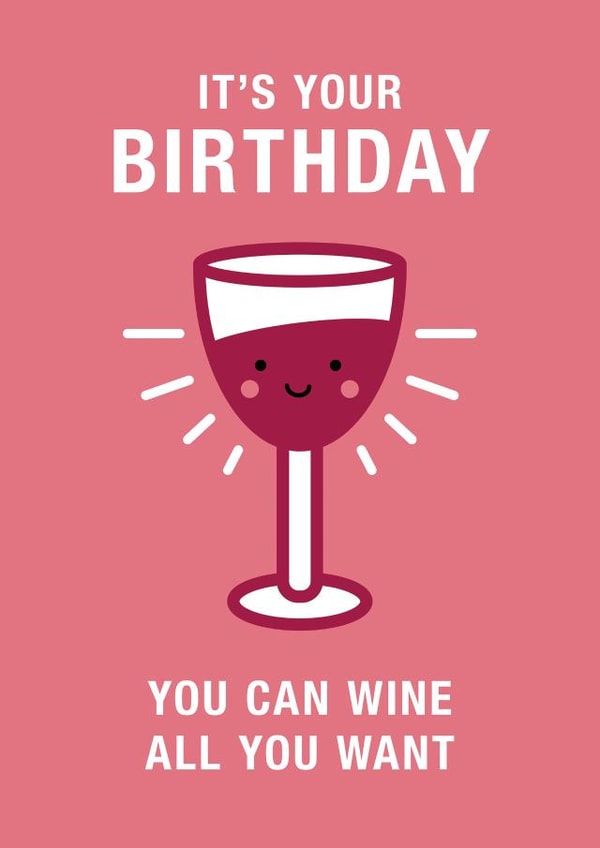 Cute and Funny Birthday Card with Pun - Wine Glass - You Can Wine All You Want created by Design Minds Boutique