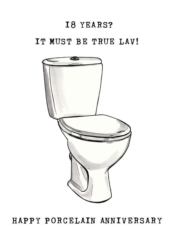 Funny Porcelain Toilet Anniversary Card - 18 Years - It Must Be True Lav created by Panda and the Prince