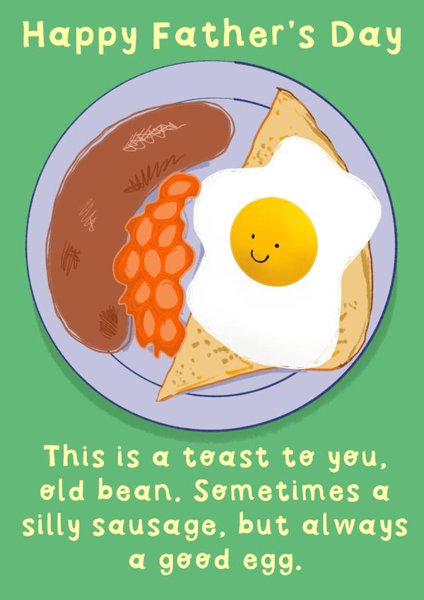 Funny Fathers Day Card - Dad - Fry Up - This Is A Toast To You Old Bean Sometimes A Silly Sausage But Always A Good Egg created by Rosie Johnson Illustrates