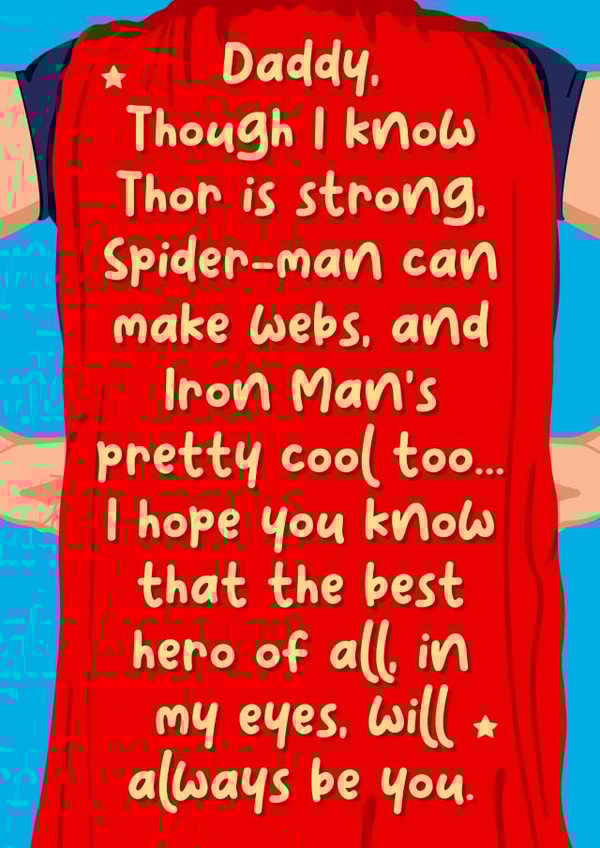 Cute Fathers Day Card / Birthday Card - Daddy - Superhero - I Hope You Know That The Best Hero Of All In My eyes Will Always Be You created by The Girl Next Draw Cards