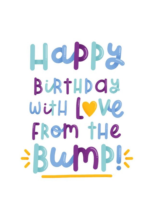 Happy Birthday with love from the bump! created by Joanne Hawker