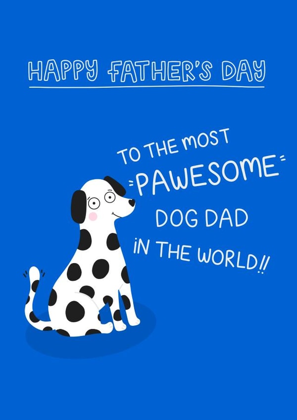 Happy Father's Day to the most Pawesome Dog Dad created by Ludicrous Prints