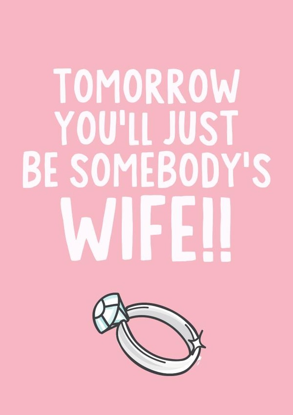 Funny wedding card - Tomorrow you'll just be somebody's wife!!  created by IWLT