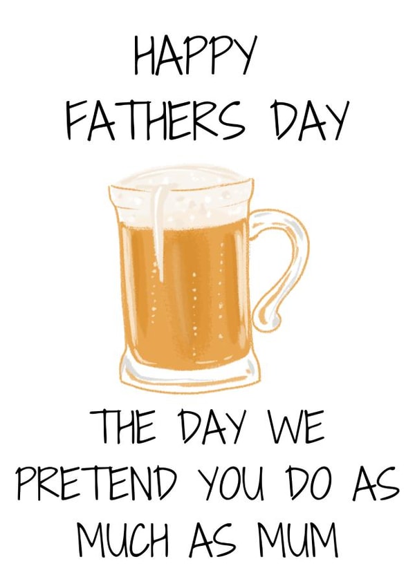 Father's Day - they day we pretend you do as much as Mum created by Sahara Designs