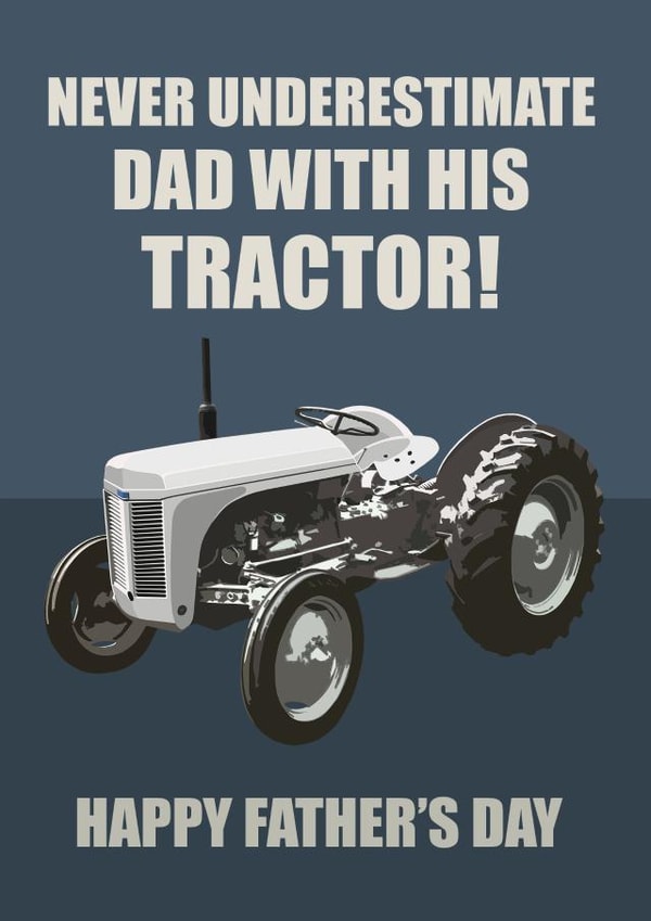 Tractor TE20 Fathers Day Card - Dad - Tractor - Never Underestimate Dad With His Tractor! created by RetroMotion Artwork